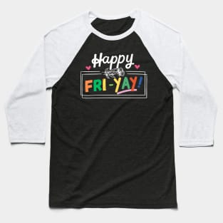 happy friday, friday weekend, teacher, fri yay teacher, teacher team, funny teacher saying, gift for teacher Baseball T-Shirt